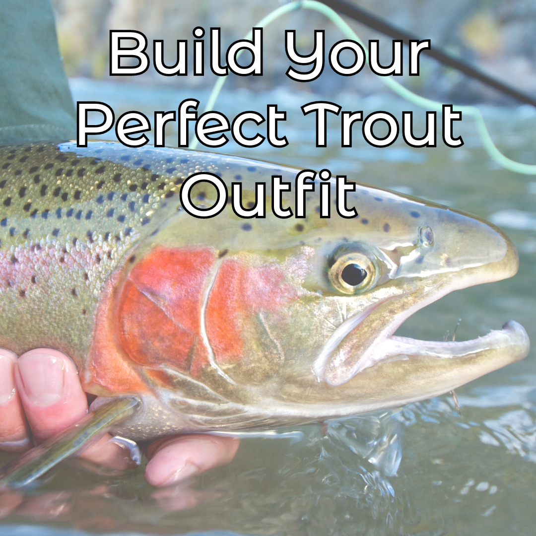 Build Your Perfect 5wt Trout Outfit