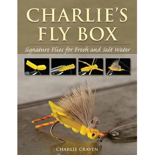 Charlie’s Fly Box: Signature Flies for Fresh and Salt Water — Charlie Craven (Softcover)