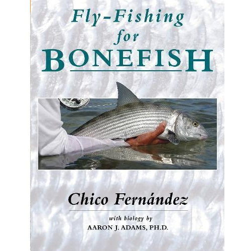 Fly Fishing For Bonefish — Chico Fernandez & Aaron J. Adams, Ph.D. (Softcover)