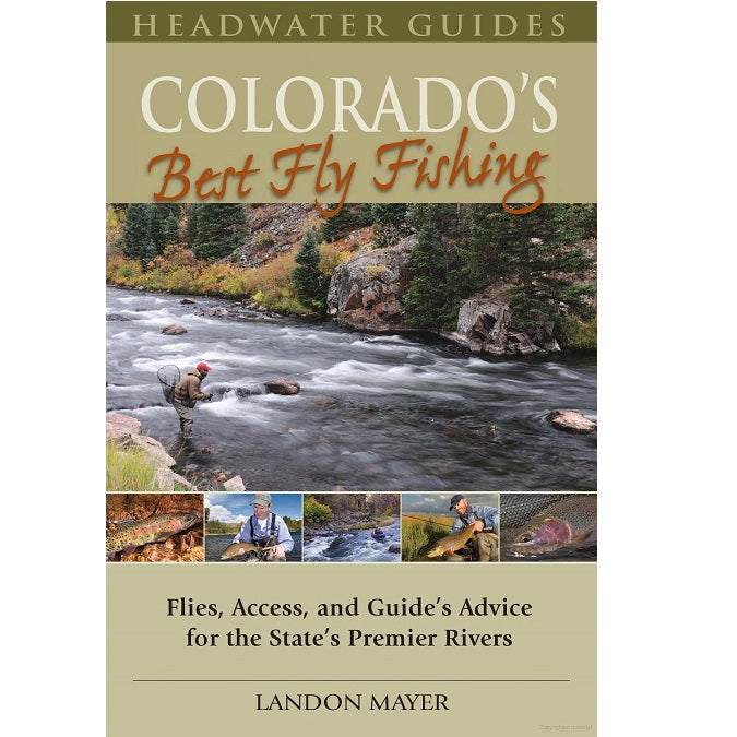 Colorado’s Best Fly Fishing — Landon Mayer (Softcover)