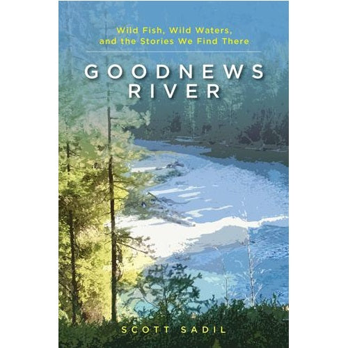 Goodnews River — Scott Sadil (Hardcover)