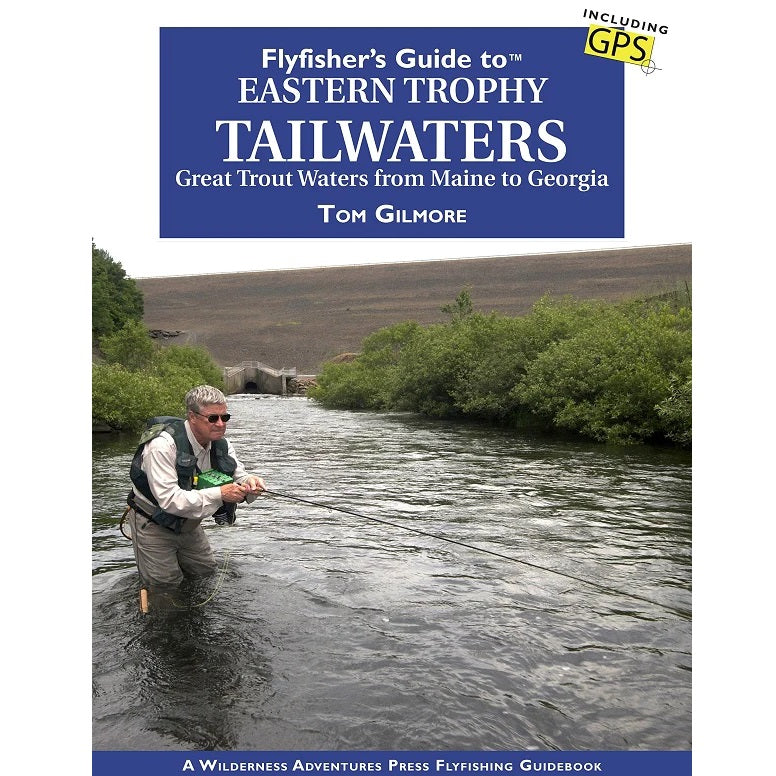 Flyfisher’s Guide to Eastern Tailwaters — Tom Gilmore (Softcover)