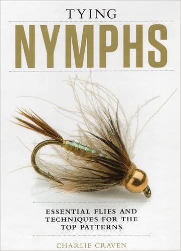 Tying Nymphs: Essential Flies and Techniques for the Top Patterns — Charlies Craven (Hardcover)